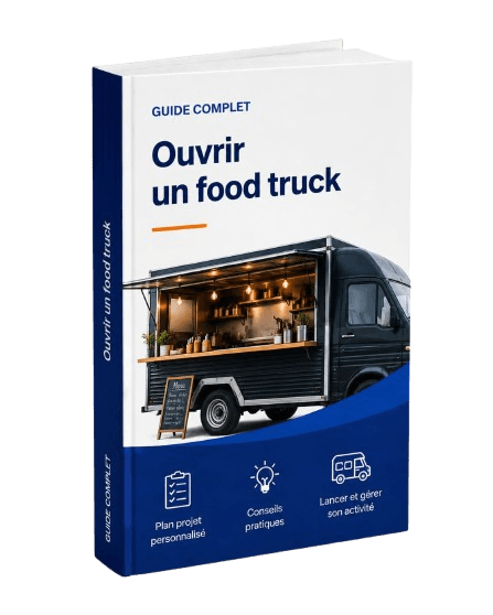 Guide complet — Ouvrir votre food truck